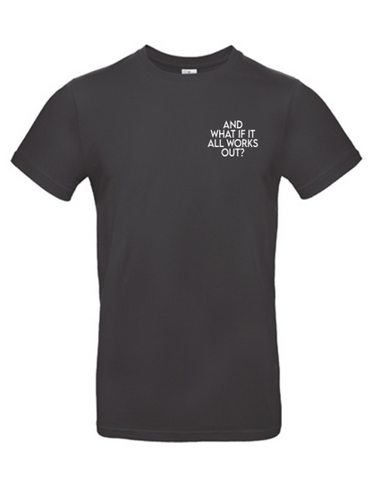 T-Shirt AND WHAT IF IT WORKS Unisex